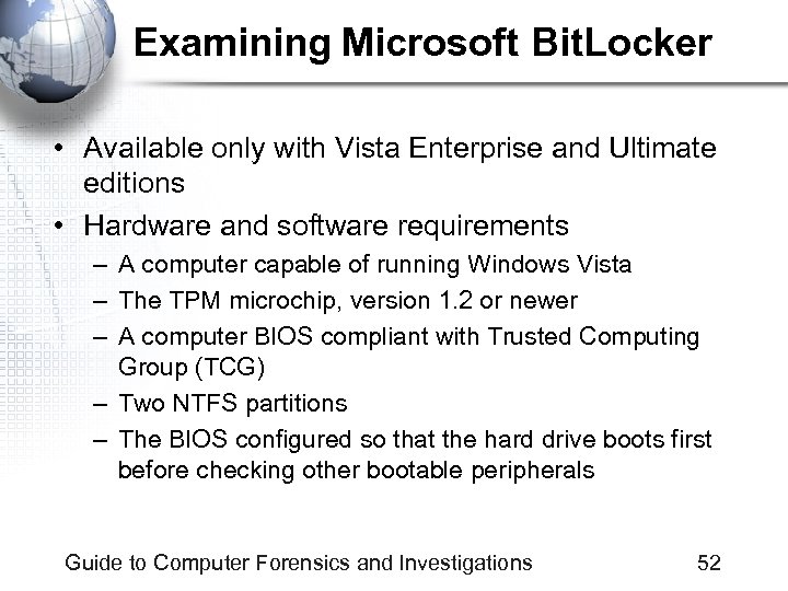 Examining Microsoft Bit. Locker • Available only with Vista Enterprise and Ultimate editions •