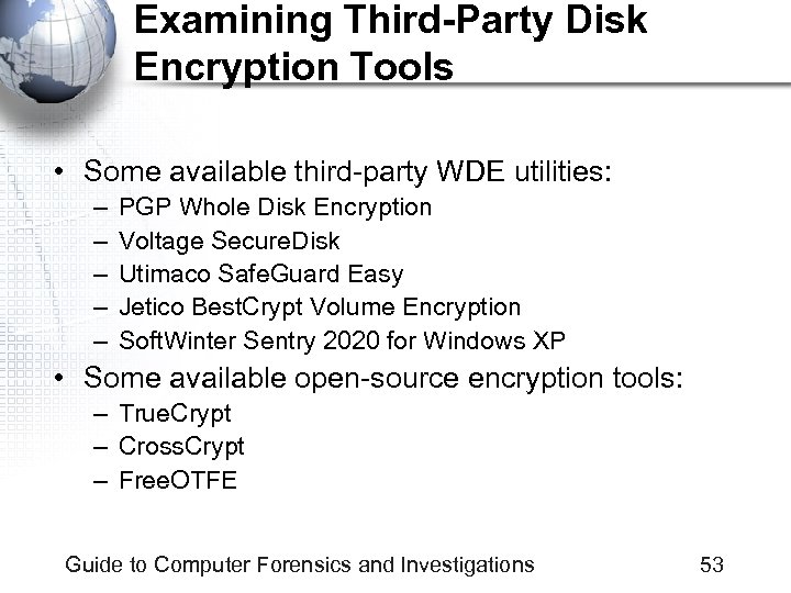 Examining Third-Party Disk Encryption Tools • Some available third-party WDE utilities: – – –