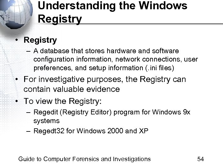 Understanding the Windows Registry • Registry – A database that stores hardware and software