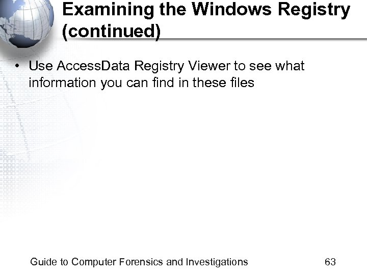 Examining the Windows Registry (continued) • Use Access. Data Registry Viewer to see what
