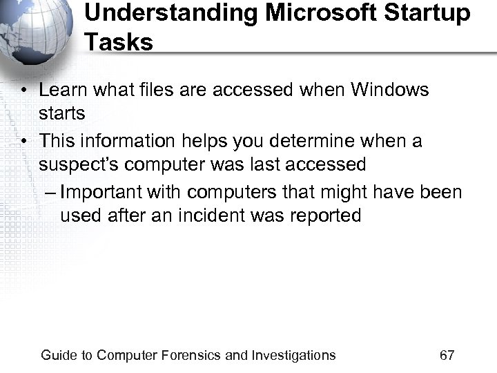 Understanding Microsoft Startup Tasks • Learn what files are accessed when Windows starts •