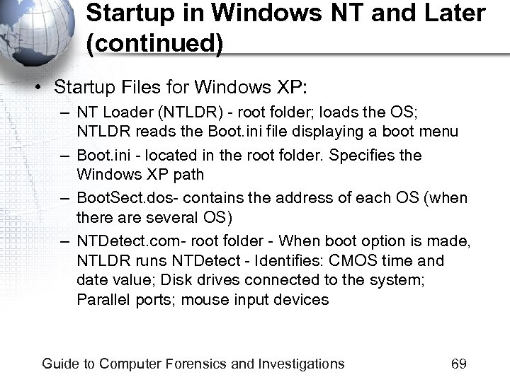 Startup in Windows NT and Later (continued) • Startup Files for Windows XP: –
