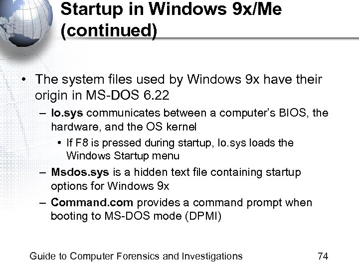 Startup in Windows 9 x/Me (continued) • The system files used by Windows 9