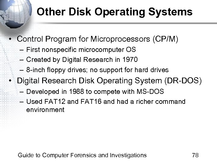 Other Disk Operating Systems • Control Program for Microprocessors (CP/M) – First nonspecific microcomputer