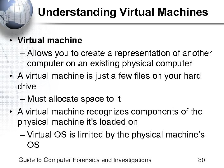 Understanding Virtual Machines • Virtual machine – Allows you to create a representation of