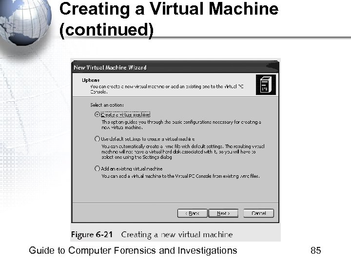 Creating a Virtual Machine (continued) Guide to Computer Forensics and Investigations 85 