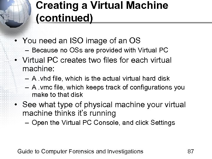 Creating a Virtual Machine (continued) • You need an ISO image of an OS