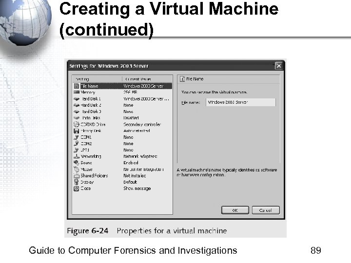 Creating a Virtual Machine (continued) Guide to Computer Forensics and Investigations 89 