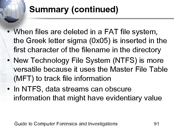 Summary (continued) • When files are deleted in a FAT file system, the Greek