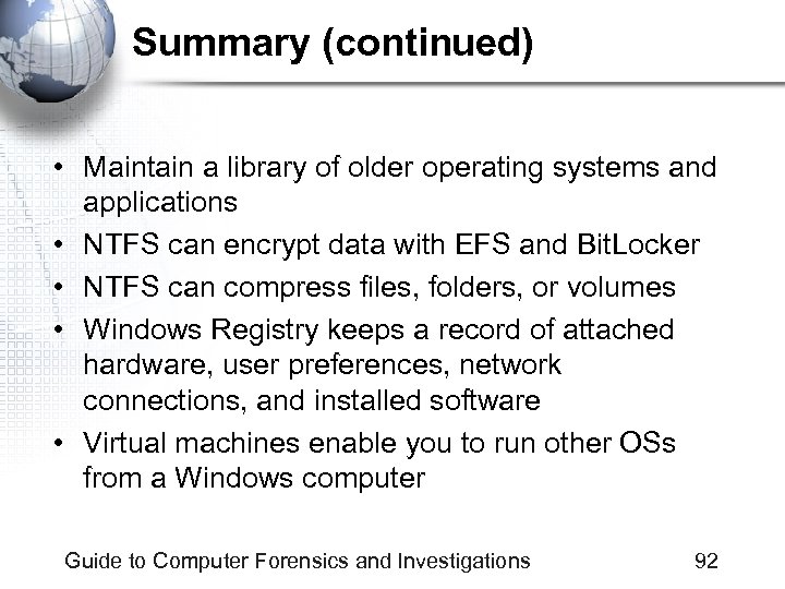 Summary (continued) • Maintain a library of older operating systems and applications • NTFS