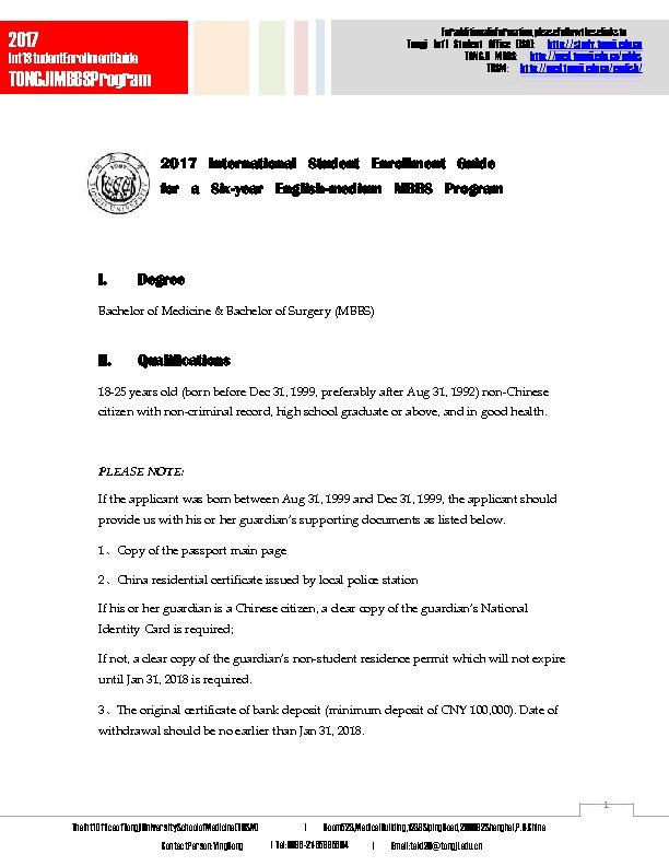 Foradditionalinformation, pleasefollowtheselinksto Tongji Int’l Student Office (ISO): http: //study. tongji. edu. cn TONGJI MBBS: