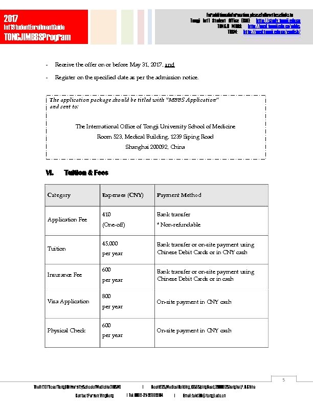 Foradditionalinformation, pleasefollowtheselinksto Tongji Int’l Student Office (ISO): http: //study. tongji. edu. cn TONGJI MBBS: