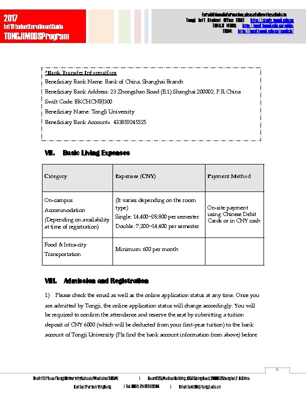 Foradditionalinformation, pleasefollowtheselinksto Tongji Int’l Student Office (ISO): http: //study. tongji. edu. cn TONGJI MBBS: