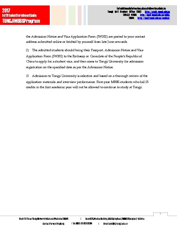 Foradditionalinformation, pleasefollowtheselinksto Tongji Int’l Student Office (ISO): http: //study. tongji. edu. cn TONGJI MBBS: