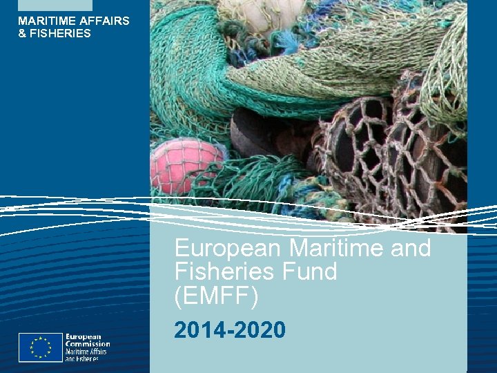 MARITIME AFFAIRS & FISHERIES European Maritime and Fisheries Fund (EMFF) 2014 -2020 