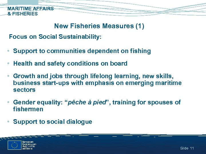 MARITIME AFFAIRS & FISHERIES New Fisheries Measures (1) Focus on Social Sustainability: • Support
