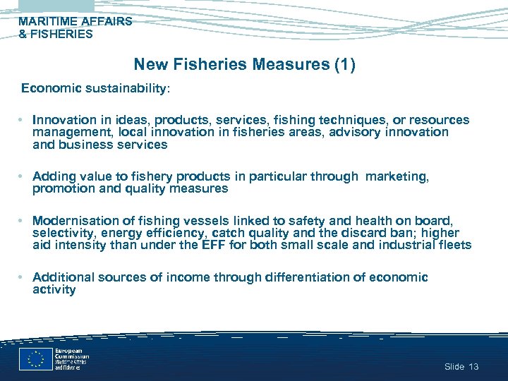 MARITIME AFFAIRS & FISHERIES New Fisheries Measures (1) Economic sustainability: • Innovation in ideas,