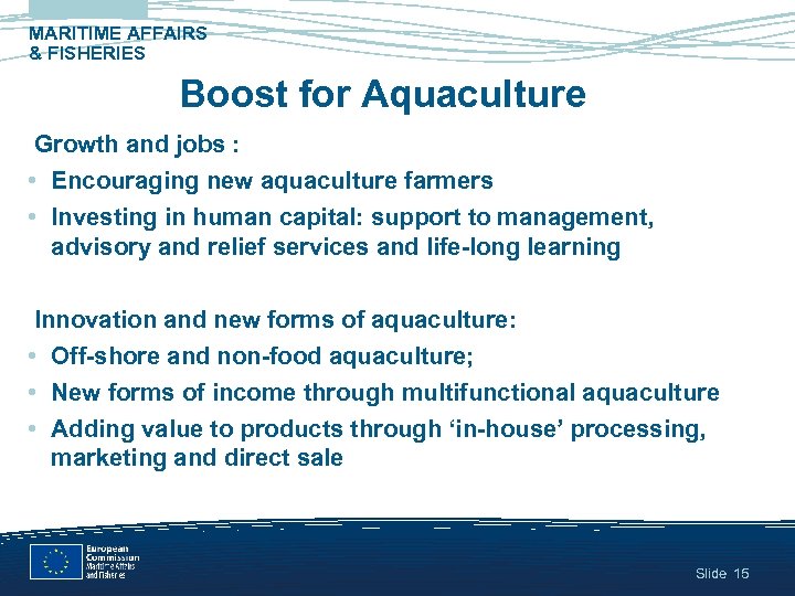 MARITIME AFFAIRS & FISHERIES Boost for Aquaculture Growth and jobs : • Encouraging new
