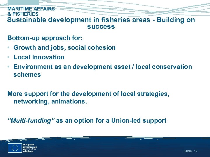 MARITIME AFFAIRS & FISHERIES Sustainable development in fisheries areas - Building on success Bottom-up