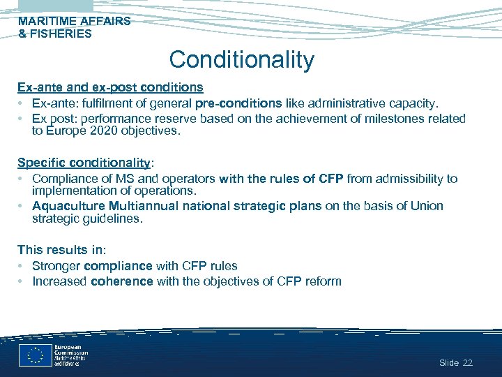 MARITIME AFFAIRS & FISHERIES Conditionality Ex-ante and ex-post conditions • Ex-ante: fulfilment of general