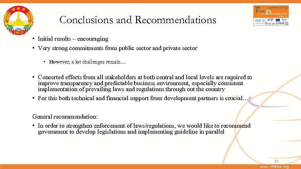 Conclusions and Recommendations • Initial results – encouraging • Very strong commitments from public