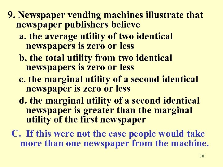 9. Newspaper vending machines illustrate that newspaper publishers believe a. the average utility of