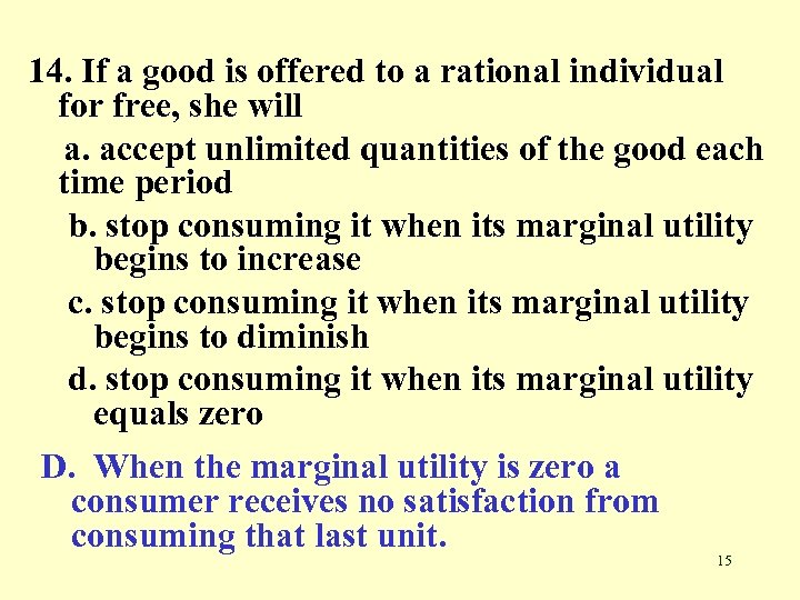 14. If a good is offered to a rational individual for free, she will