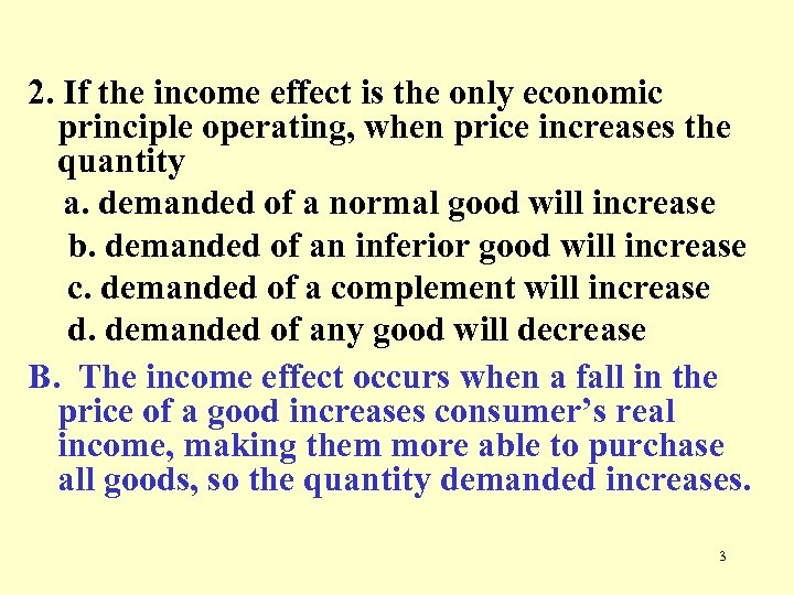 2. If the income effect is the only economic principle operating, when price increases