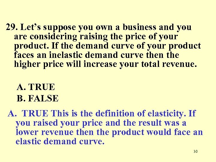 29. Let’s suppose you own a business and you are considering raising the price