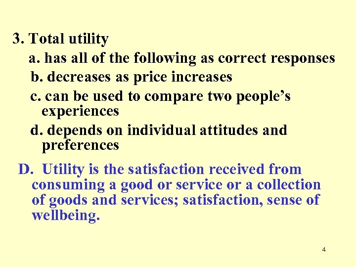 3. Total utility a. has all of the following as correct responses b. decreases