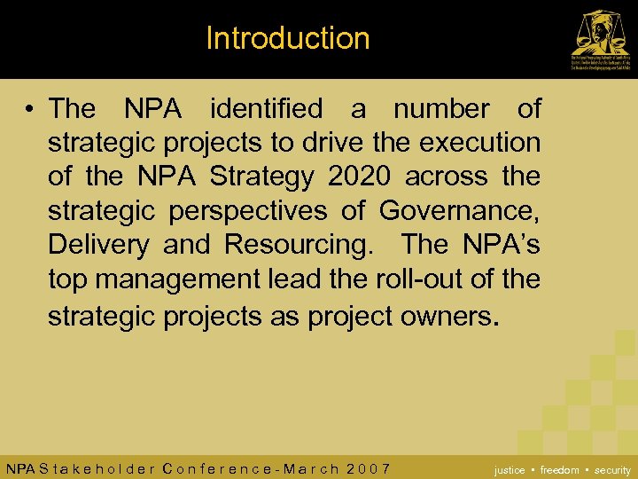 Introduction • The NPA identified a number of strategic projects to drive the execution