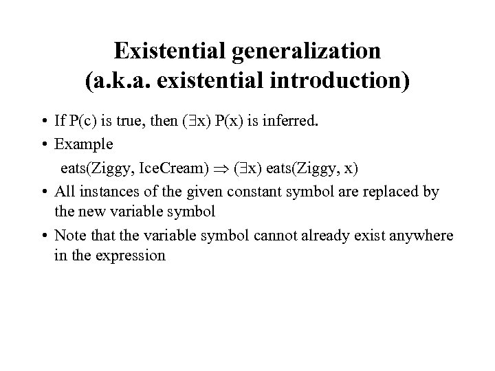 Existential generalization (a. k. a. existential introduction) • If P(c) is true, then (
