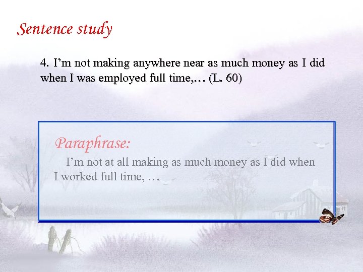 Sentence study 4. I’m not making anywhere near as much money as I did