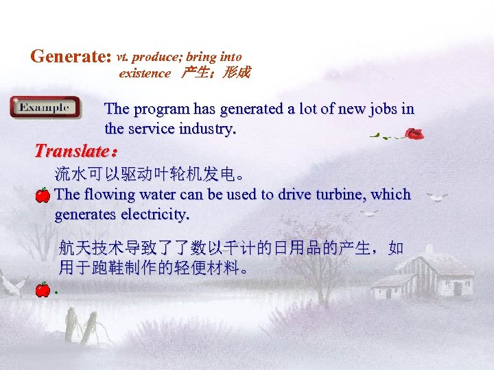 Generate: vt. produce; bring into existence 产生；形成 The program has generated a lot of