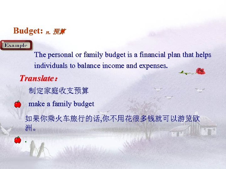 Budget: n. 预算 The personal or family budget is a financial plan that helps