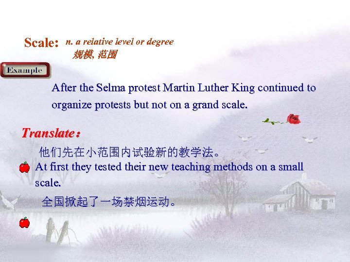 Scale: n. a relative level or degree 规模, 范围 After the Selma protest Martin