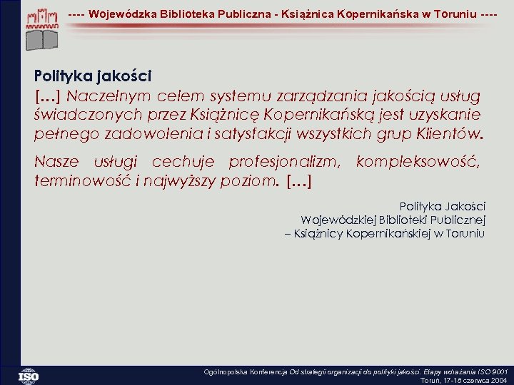 ---- Wojewódzka Biblioteka Publiczna - Książnica Kopernikańska w Toruniu ---- Polityka jakości […] Naczelnym