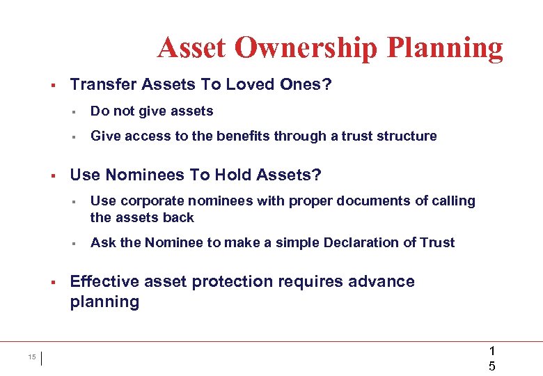 Asset Ownership Planning § Transfer Assets To Loved Ones? § § § Do not