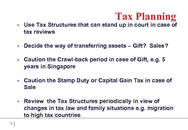 Tax Planning § § Decide the way of transferring assets – Gift? Sales? §