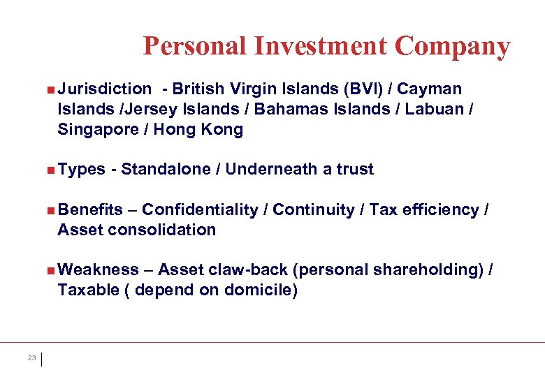 Personal Investment Company n Jurisdiction - British Virgin Islands (BVI) / Cayman Islands /Jersey