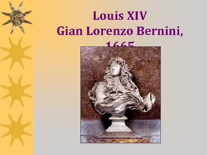 Louis XIV Gian Lorenzo Bernini, 1665 
