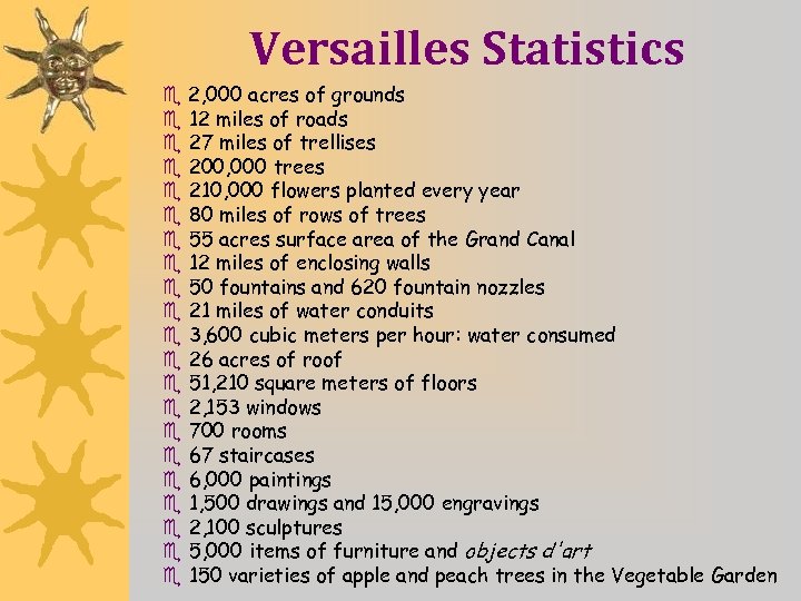 Versailles Statistics e 2, 000 acres of grounds e 12 miles of roads e