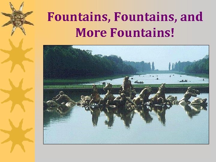 Fountains, and More Fountains! 