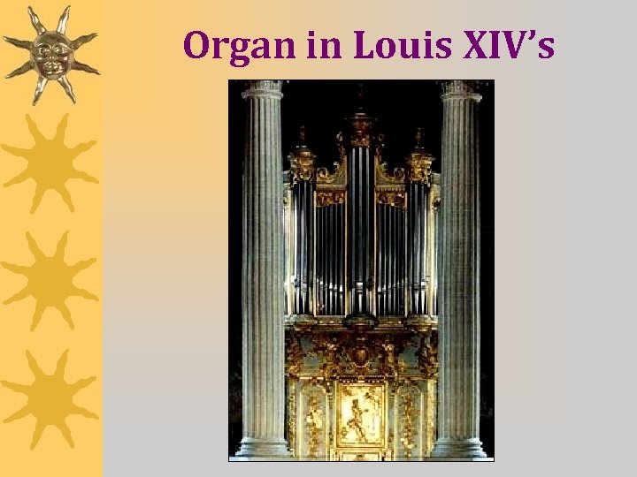 Organ in Louis XIV’s Chapel 