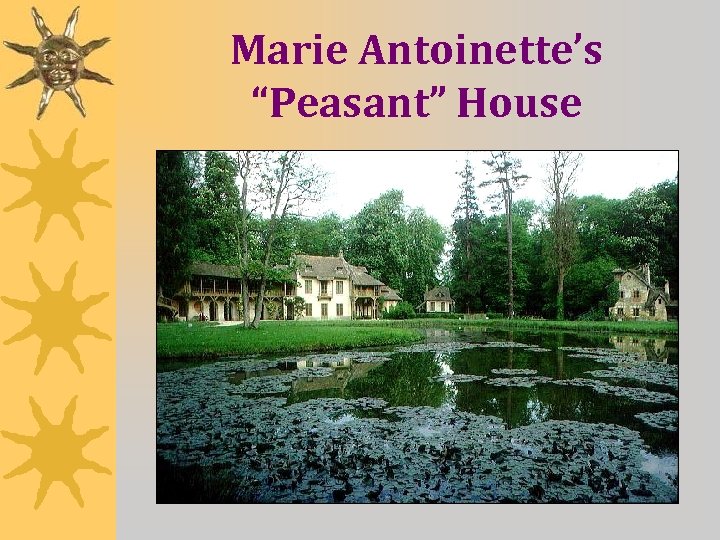 Marie Antoinette’s “Peasant” House 