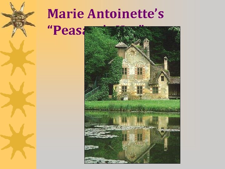 Marie Antoinette’s “Peasant’s Hut” 