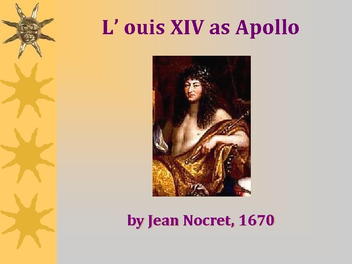 L’ ouis XIV as Apollo by Jean Nocret, 1670 