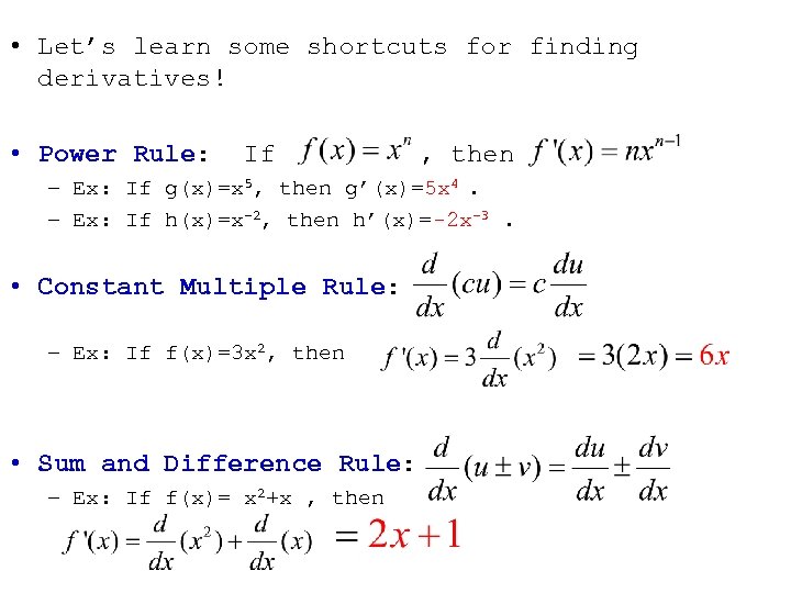  • Let’s learn some shortcuts for finding derivatives! • Power Rule: If ,