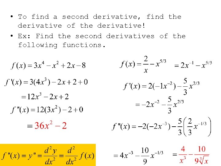  • To find a second derivative, find the derivative of the derivative! •