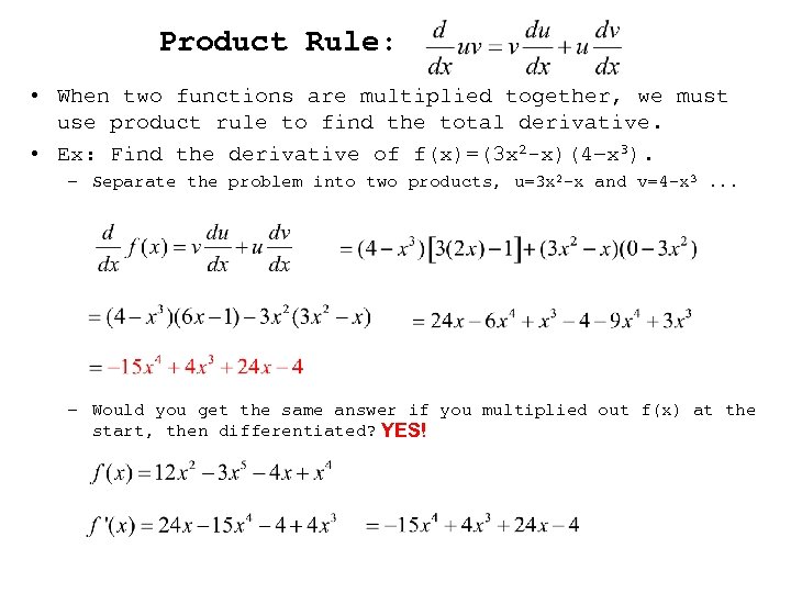 Product Rule: • When two functions are multiplied together, we must use product rule